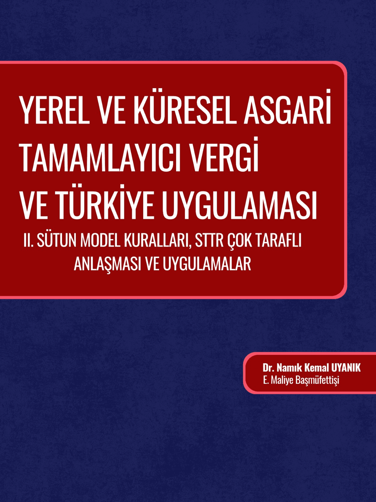 Yerel ve Küresel Asgari Tamamlayıcı Vergi ve Türkiye Uygulaması
